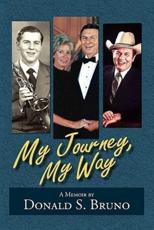 My Journey, My Way - Bruno, Donald S.