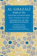 Al-Ghazali - The Book of Knowledge. Book 1 - Ghazzali (author), Kenneth Lee Honerkamp (writer of added commentary)
