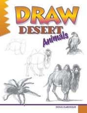 Draw Desert Animals - Doug Dubosque (author), Doug Dubosque (illustrator)