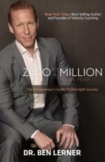 Zero to a Million in One Year: An Entrepreneur's Guide to Overnight Success