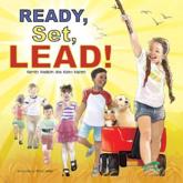 Ready, Set, Lead - Harriet Hodgson (author), Kathy Kasten (author), Penny Weber (illustrator)