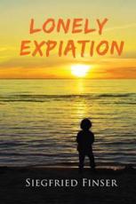 Lonely Expiation - Siegfried Finser (author)