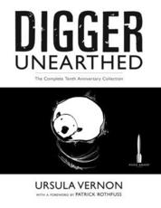 Digger Unearthed - Ursula Vernon (author), Patrick Rothfuss (foreword)
