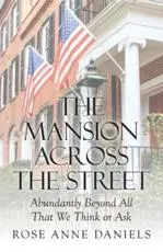 The Mansion Across the Street: Abundantly Beyond All That We Think or Ask