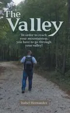 The Valley: In Order to Reach Your Mountaintop, You Have to Go Through Your Valley!