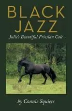 Black Jazz: Julie's Beautiful Friesian Colt