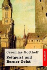 Zeitgeist Und Berner Geist - Jeremias Gotthelf