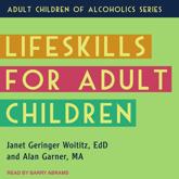 Lifeskills for Adult Children - Janet Geringer Woititz, Alan Garner, Barry Abrams (narrator)
