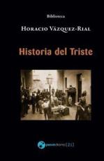 Historia Del Triste - Horacio Vazquez-Rial