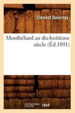 MontbÃ©liard au dix-huitiÃ¨me siÃ¨cle (Ã‰d.1891) - DUVERNOY C