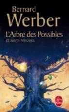 Arbre Des Possibles Et Autres Histoires - Bernard Werber
