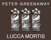 Peter Greenaway: Lucca Mortis - Peter Greenaway (other)