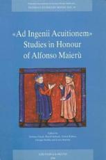 Ad Ingenii Acuitionem. Studies in Honour of Alfonso Maieru - S Caroti (editor), R Imbach (editor), Z Kaluza (editor), G Stabile (editor), L Sturlese (editor)