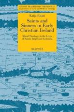 STT 03 Saints and Sinners in Early Christian Ireland: Moral Theology in the Lives of Saints Brigit and Columba, Ritari - Katja Ritari