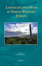 Landscape and Myth in North-Western Europe - Matthias Egeler (editor)