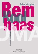 Rem Koolhaas/OMA - Roberto Gargiani