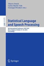 Statistical Language and Speech Processing : 6th International Conference, SLSP 2018, Mons, Belgium, October 15-16, 2018, Proceedings - Dutoit, Thierry