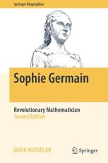 Sophie Germain : Revolutionary Mathematician - Musielak, Dora