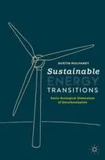 Sustainable Energy Transitions : Socio-Ecological Dimensions of Decarbonization