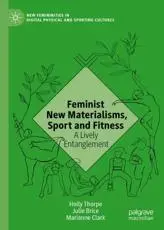 Feminist New Materialisms, Sport and Fitness : A Lively Entanglement