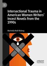 Intersectional Trauma in American Women Writers' Incest Novels from the 1990s