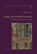 Dinge, die die Welt bewegen; Zur KohÃ¤renz im frÃ¼hneuzeitlichen Prosaroman - Oehri, Martina