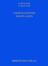 Chemotaxonomie der Pflanzen : Eine Ãœbersicht Ã¼ber die Verbreitung und die systematische Bedeutung der Pflanzenstoffe - Hegnauer, R.