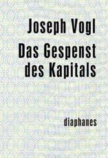Das Gespenst des Kapitals - Vogl, Joseph