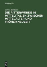 Die RitterwÃ¼rde in Mittelitalien Zwischen Mittelalter Und FrÃ¼her Neuzeit - Lorenz BÃ¶ninger