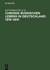 Chronik Russischen Lebens in Deutschland 1918-1941 - Karl SchlÃ¶gel (editor), Katharina Kucher (editor), Bernhard Suchy (editor), Gregor Thum (editor)