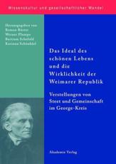 Das Ideal Des SchÃ¶nen Lebens Und Die Wirklichkeit Der Weimarer Republik - Roman KÃ¶ster (editor), Werner Plumpe (editor), Bertram Schefold (editor), Korinna SchÃ¶nhÃ¤rl (editor)