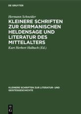 Kleinere Schriften Zur Germanischen Heldensage Und Literatur Des Mittelalters - Hermann Schneider (author), Kurt Herbert Halbach (editor)