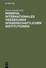 Minerva. Internationales Verzeichnis Wissenschaftlicher Institutionen - Werner Schuder (editor)