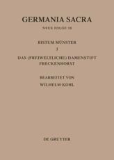 Die BistÃ¼mer Der Kirchenprovinz KÃ¶ln. Das Bistum MÃ¼nster III. Das (Freiweltliche) Damenstift Freckenhorst - Wilhelm Kohl (editor)