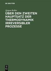 Ãœber Den Zweiten Hauptsatz Der Thermodynamik Irreversibler Prozesse - JÃ¼rgen Keller