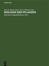 Biologie Der Pflanzen - Peter H. Raven (author), Ray F. Evert (author), Helena Curtis (author), Rosemarie Langenfeld-Heyser (editor)