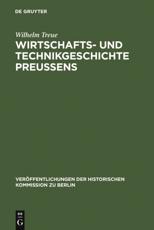 Wirtschafts- Und Technikgeschichte Preuens - Wilhelm Treue