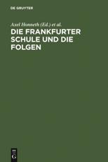 Die Frankfurter Schule Und Die Folgen - Axel Honneth (editor), Albrecht Wellmer (editor)