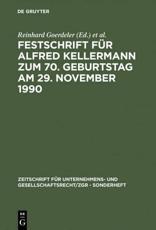 Festschrift FÃ¼r Alfred Kellermann Zum 70. Geburtstag Am 29. November 1990 - Reinhard Goerdeler (editor), Peter Hommelhoff (editor), Marcus Lutter (editor), Walter Odersky (editor), Herbert Wiedemann (editor)