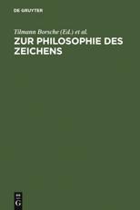 Zur Philosophie Des Zeichens - Tilmann Borsche (editor), Werner Stegmaier (editor)