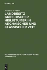 Landbesitz Griechischer HeiligtÃ¼mer in Archaischer Und Klassischer Zeit - Marietta Horster
