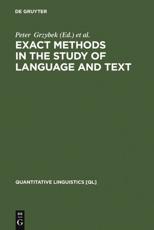 Exact Methods in the Study of Language and Text - Gabriel Altmann, Peter Grzybek, Reinhard KÃ¶hler