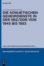 Die Sowjetischen Geheimdienste in Der SBZ/DDR Von 1945 Bis 1953 - Jan Foitzik, Nikita W. Petrow