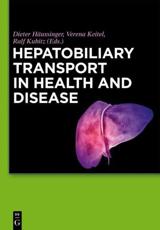 Hepatobiliary Transport in Health and Disease - Dieter HÃ¤ussinger (editor), Verena Keitel (editor), Ralf Kubitz (editor)