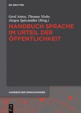 Handbuch Sprache Im Urteil Der Ã–ffentlichkeit - Gerd Antos (editor), Thomas Niehr (editor), JÃ¼rgen SpitzmÃ¼ller (editor)