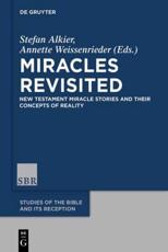 Miracles Revisited - Stefan Alkier (editor), Annette Weissenrieder (editor)