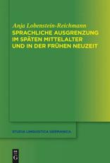 Sprachliche Ausgrenzung im spÃ¤ten Mittelalter und der frÃ¼hen Neuzeit - Lobenstein-Reichmann, Anja