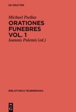 Orationes funebres, Volumen 1, Bibliotheca scriptorum Graecorum et Romanorum Teubneriana - Michael Psellus