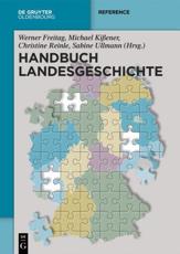 Handbuch Landesgeschichte - Werner Freitag (editor), Michael KiÃŸener (editor), Christine Reinle (editor), Sabine Ullmann (editor)