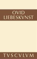 Liebeskunst / Ars Amatoria - Ovid (author), Franz Burger (editor), W. Hertzberg (translator)